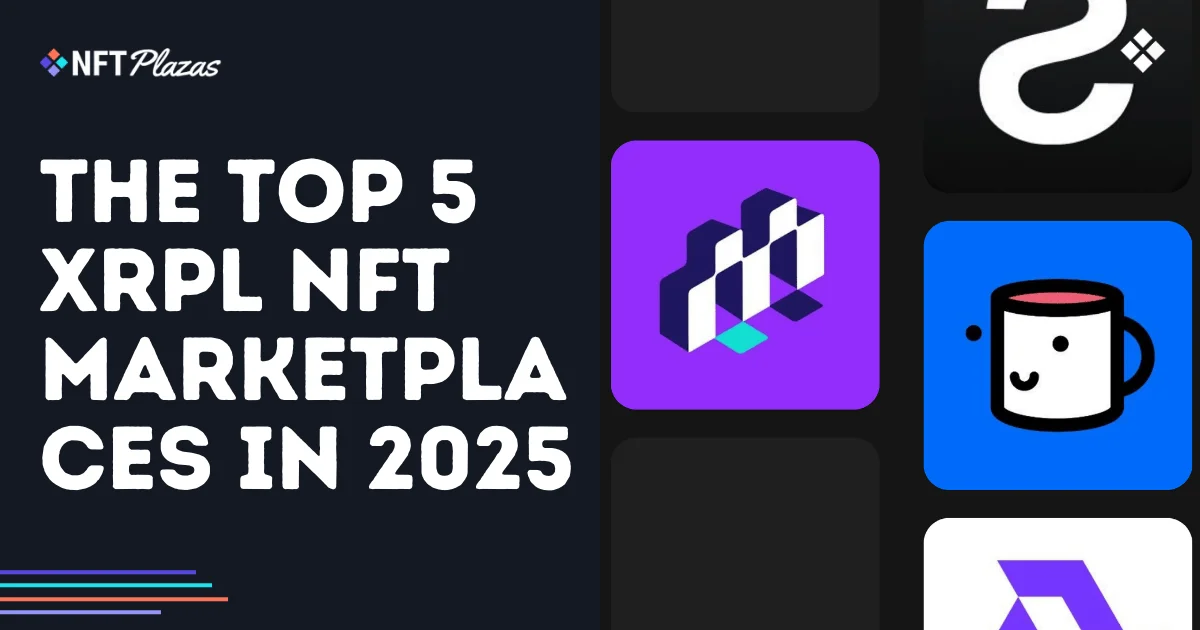 The Top 5 XRPL NFT Marketplaces in 2025